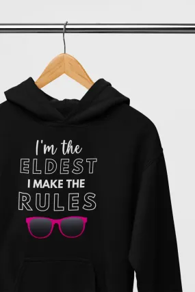 I Am The Eldest, I Make The Rules Hooded Sweatshirt (Siblings Matching Hoodies)