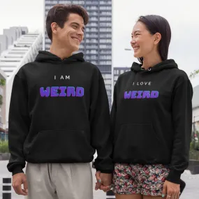 I Am Weird / I Love Weird Matching Couple Hoodies